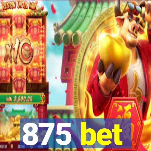 875 bet